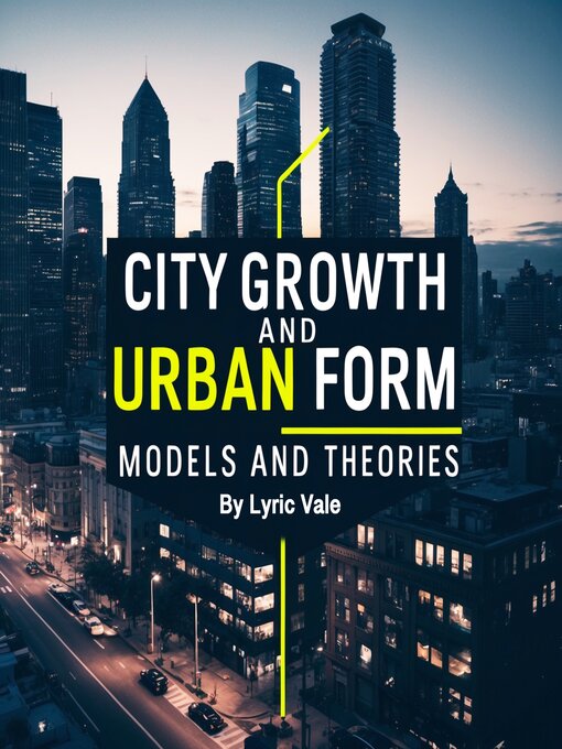 Title details for City Growth and Urban Form by Lyric Vale - Wait list